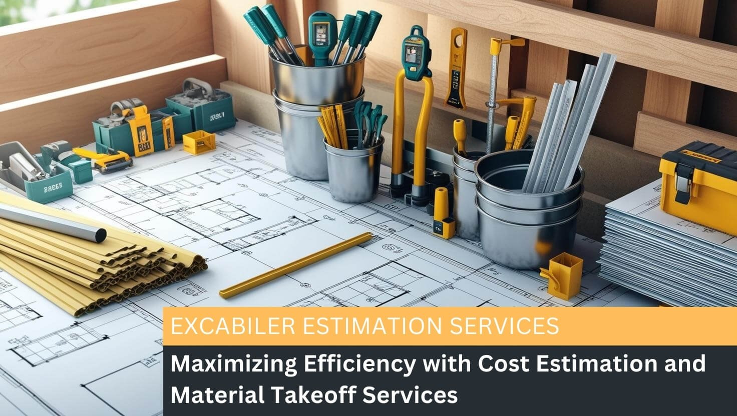 Maximising Efficiency with Cost Estimation and Material Takeoff Services